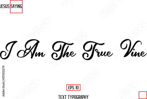 Modern Lettering Typography Text Of Jesus Phrase I Am The True Vine