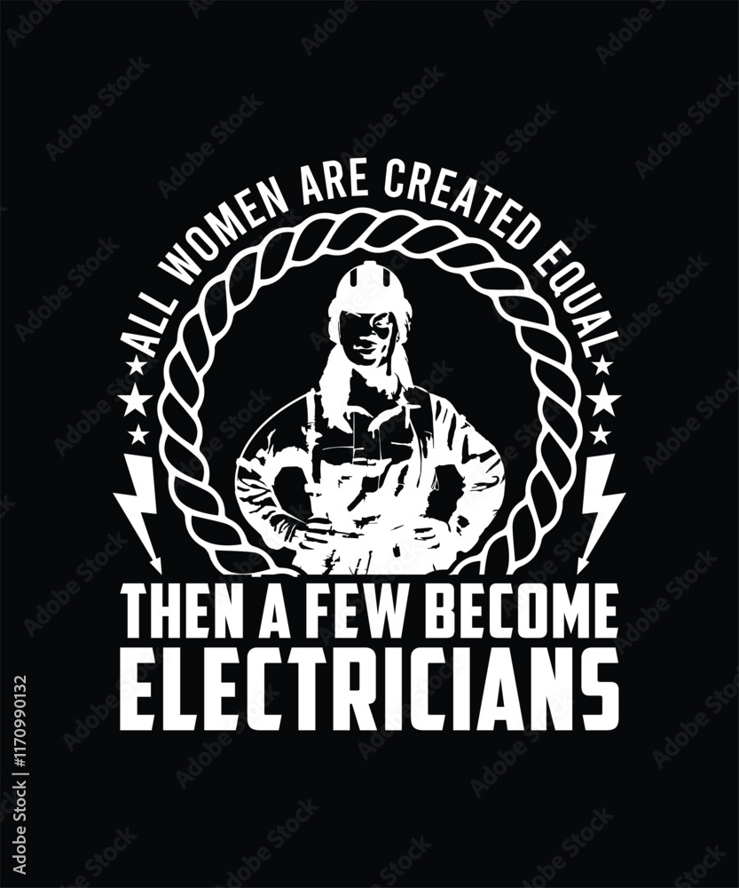 Fototapeta premium ALL WOMEN ARE CREATED EQUAL THEN A FEW BECOME ELECTRICIANS TSHIRT DESIGN