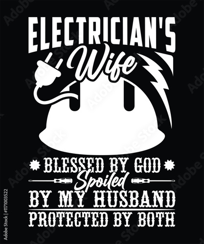 ELECTRICIAN'S WIFE BLESSED BY GOD SPOILED BY MY HUSBAND PROTECTED BY BOTH TSHIRT DESIGN
