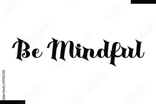Be mindful Health text typography  saying