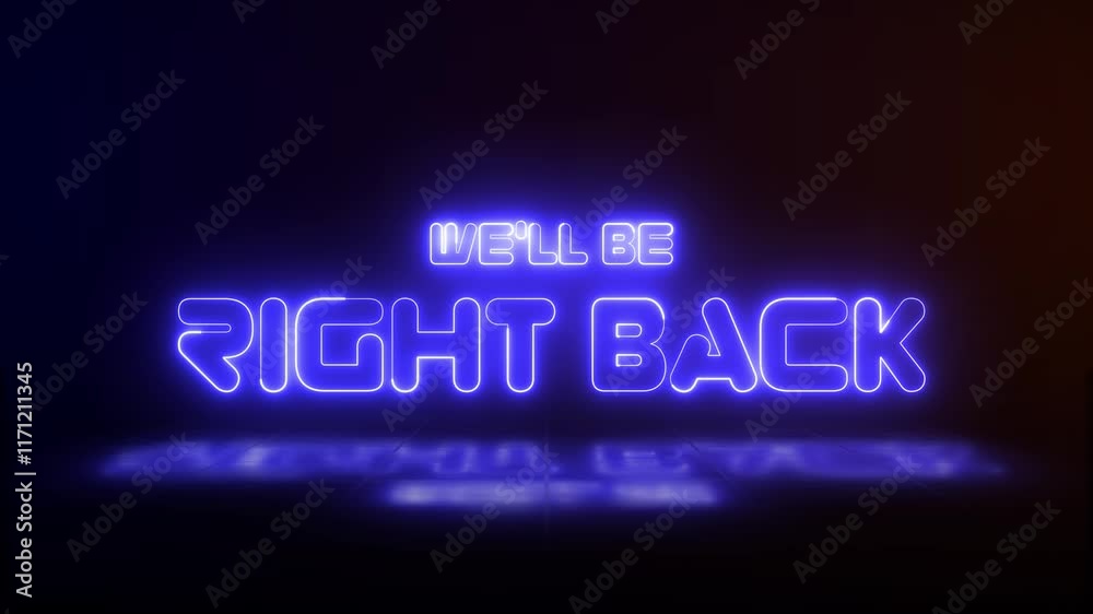 Be Right Back blue neon sign glowing animation looping with reflection on dark background