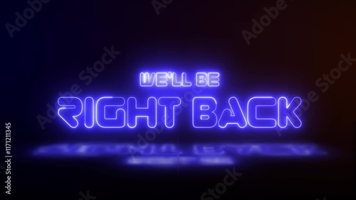Be Right Back blue neon sign glowing animation looping with reflection on dark background