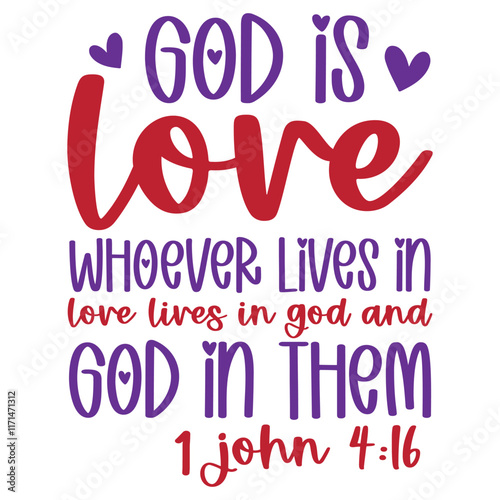 God is love whoever lives in love lives in god and god in them 1 john 4:16 SVG Art & Illustration photo