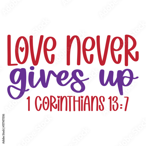 Love never gives up 1 Corinthians 13:7 SVG Art & Illustration