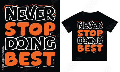 Never stop doing your best motivational quote typography t shirt design vector