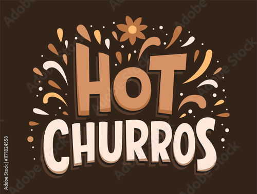 Hot Churros, delicious sugary filled and hot Hispanic dessert, typographic design festive sign food