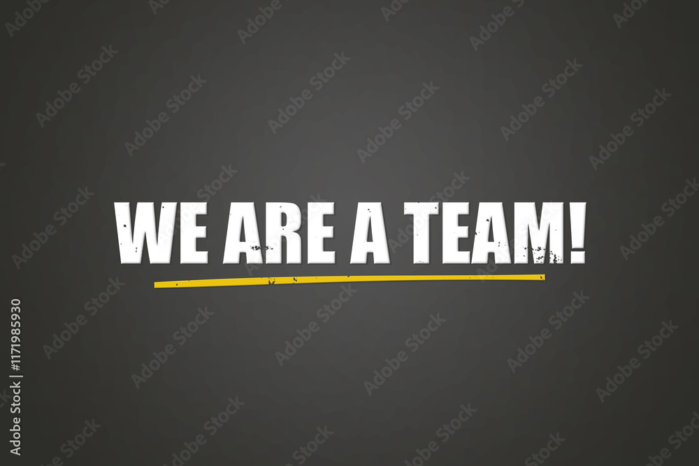 Obraz premium We are a Team. A blackboard with white text. Illustration with grunge text style.