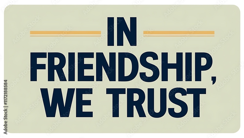Fototapeta premium In Friendship We Trust A Simple Statement Of Belief