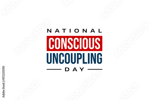 National Conscious Uncoupling Day holiday concept