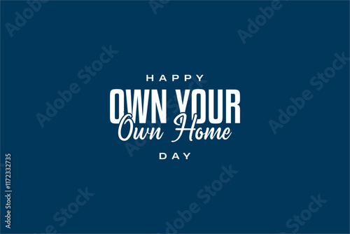 Own Your Own Home Day Holiday concept