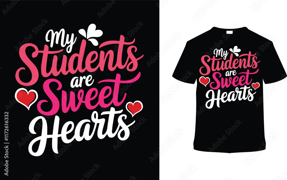 Obraz premium My Students Are Sweet Hearts T shirt Design, apparel, vector illustration, graphic template, print on demand, textile fabrics, retro style, typography, vintage, eps 10, element, valentine t-shirt, tee