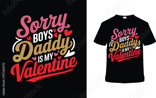 Sorry Boys Daddy Is My Valentine T-shirt  Design, apparel, vector illustration, graphic template, print on demand, textile, retro style, typography, vintage, eps 10, element, valentine day tee shirt