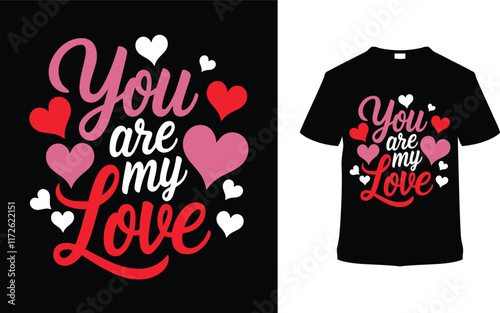 You Are My Love Valentine's T-shirt Design, apparel, vector illustration, graphic template, print on demand, textile fabrics, retro style, typography, vintage, eps 10, element, valentine day tee shirt