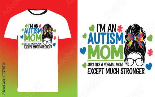 typography t shirt design " I'm an autism just like a normal mom except much stronger