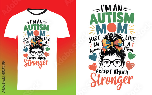 typography t shirt design " I'm an autism just like a normal mom except much stronger