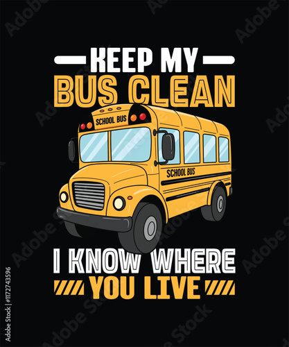 keep my bus clean i know where you live t-shirt design illustration 