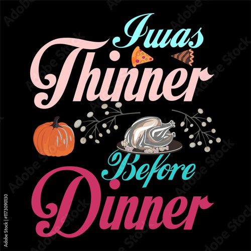 Thanksgiving day typography t shirt design template. I was thinner before dinner