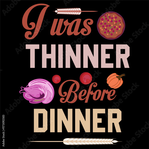 Thanksgiving day typography t shirt design template. I was thinner before dinner