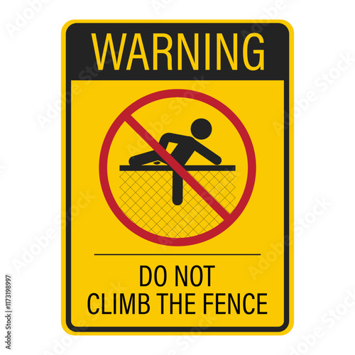 Prohibited sign: Do not climb up the fence. Climbing is strictly forbidden and may result in penalties or legal consequences
