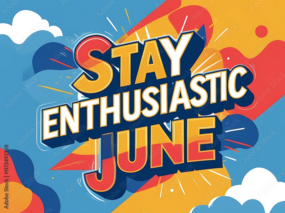 Obraz premium Stay Enthusiastic June A Colorful Motivational Poster