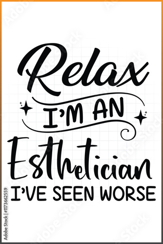  Relax I'm an esthetician I've seen worse, Esthetician Quote Design For T-shirt Mugs, Tote Bag and more