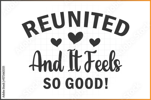 Reunited and it feels so good, Family Reunion T-shirt Design, Family Reunion Quotes Design