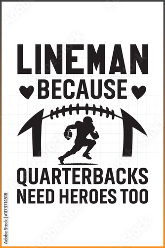 Lineman Because Quarterbacks Need Heroes Too V2, Football Lineman Designs For T-shirts, Mugs, and More 
