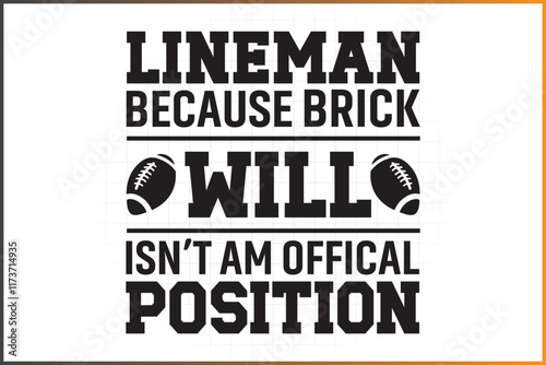 Lineman Because Brick Will isn't Am Offical Position, Football Lineman Designs For T-shirts, Mugs, and More 