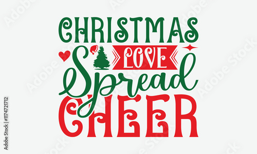 Christmas Love Spread Cheer - Christmas Day T-Shirt Design, Illustration For Prints And Bags, Posters, Cards, Cameo, Cricut, Eps, Files As Cutting, Isolated Background. photo