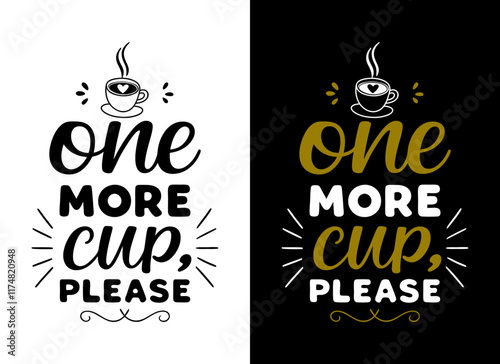 One more cup Please, Typography Coffee t-shirt design, coffee tee