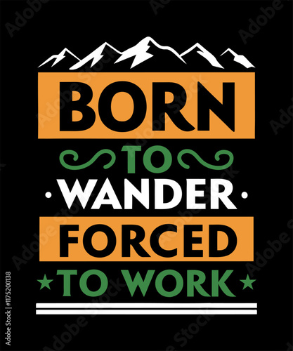 Born to wander forced to work, Hiking t-shirt design