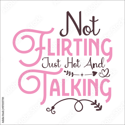 Not Flirting Just Hot And Talking SVG Design