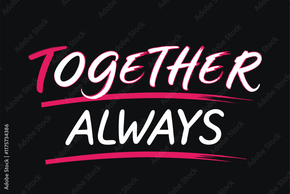 Fototapeta premium Together Always Unity, Love, Friendship, Support, Teamwork, Partnership, Bond, Togetherness, Commitm