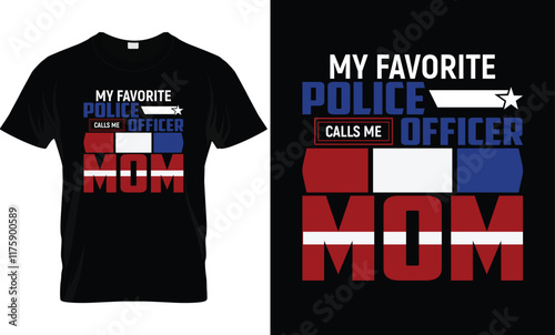 My Favorite Police Officer, Police Mom T-Shirt Design.