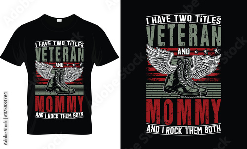 I Have Two Tittles Veteran And Mom T-Shirt Design