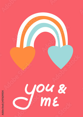 Rainbow with heart-shaped ends and the text You and Me. For Valentine Day cards, love notes, or any romantic design projects