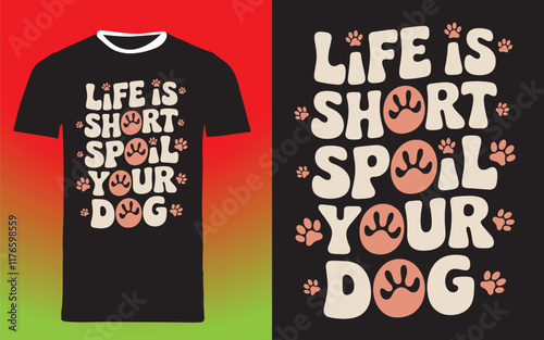 typography t shirt design " life is short spoil your dog