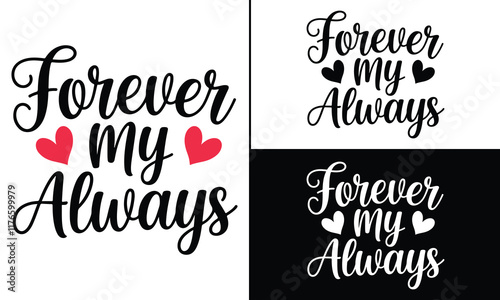 Forever my always T-Shirt Design, Valentine Day Typography T-Shirt Design, Valentine`s day t-Shirt Design vector