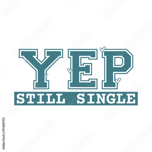 Yep Still Single
