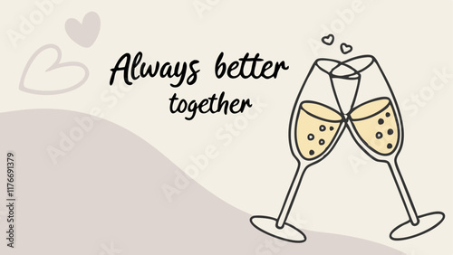 A pair of champagne flutes clinking, with the text "ALWAYS BETTER TOGETHER" in a modern, stylized font. The image celebrates friendship, unity, and the power of connection.