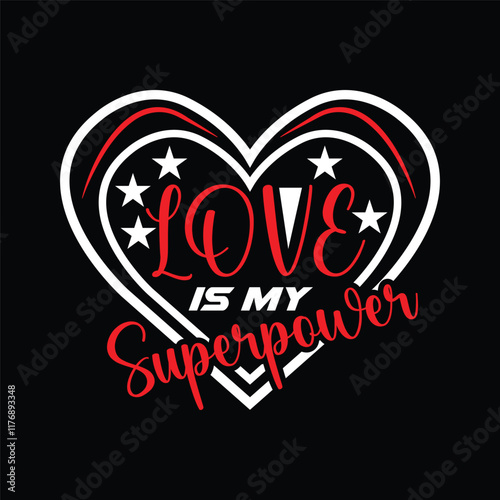 Love is My Superpower Valentine T-Shirt Design