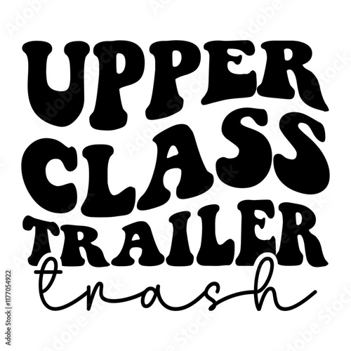 Upper Class Trailer Trash SVG