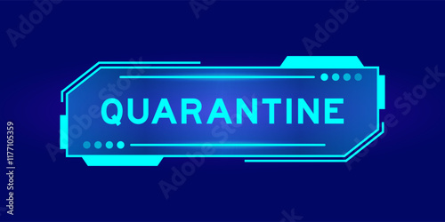 Futuristic hud banner that have word quarantine on user interface screen on blue background