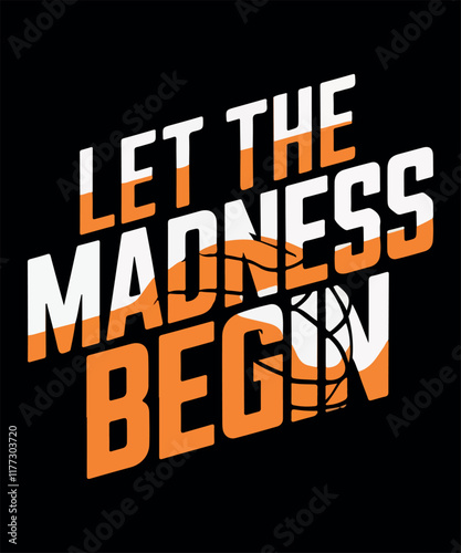 Let the Madness Begin/basketball T Shirt