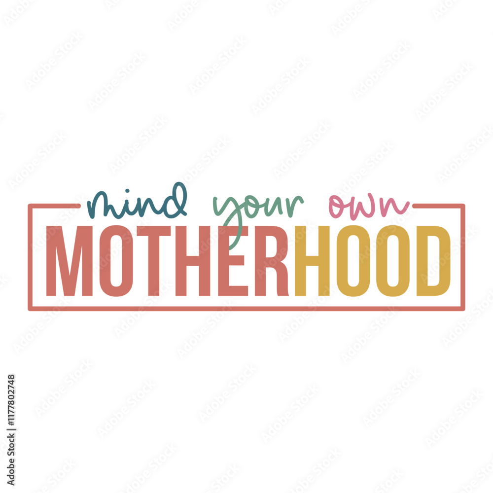 Fototapeta premium Mind Your Own Motherhood
