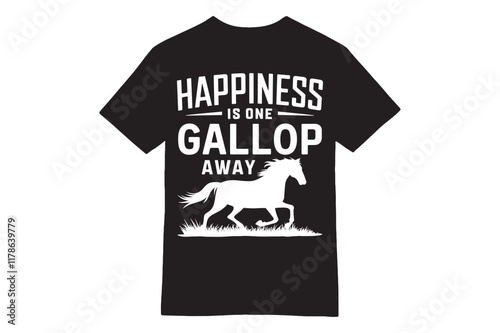 HAPPINESS IS ONE GALLOP AWAY - Minimalist Horse Gallop T-shirt