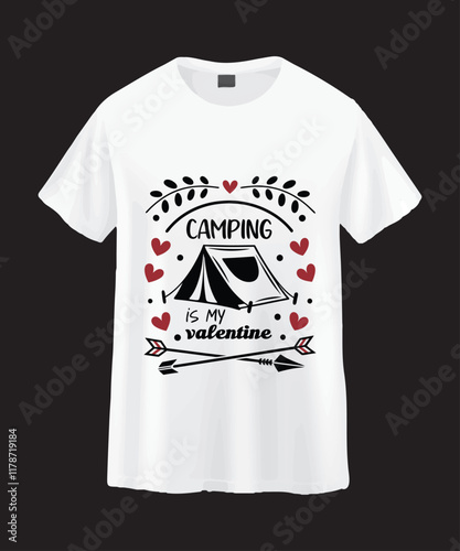 Camping is My Valentine: Fun T-Shirt Design for Valentine's Day