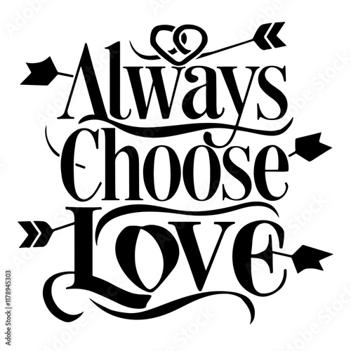 Cute lettering "Always choose love"