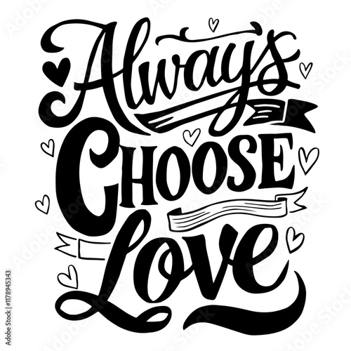 Cute lettering "Always choose love"