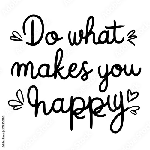 Cute lettering "Do what makes you happy"